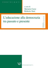 L'educazione alla democrazia tra passato e presente  - Libro Vita e Pensiero 2004, Strumenti/Pedagogia e sc. ed./Contributi | Libraccio.it