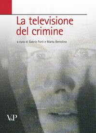 La televisione del crimine. Atti del Convegno «La rappresentazione televisiva del crimine»  - Libro Vita e Pensiero 2004, Università/Ricerche/Diritto | Libraccio.it