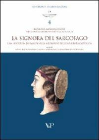 Ricerche archeologiche nei cortili dell'Università Cattolica. La «Signora del sarcofago»: una sepoltura di rango nella necropoli dell'Università Cattolica  - Libro Vita e Pensiero 2005, Contributi di archeologia | Libraccio.it