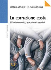 La corruzione costa. Effetti economici, istituzionali e sociali