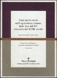 Fonti per la storia dell'agricoltura italiana dalla fine del XV alla metà del XVIII secolo. Saggio bibliografico di Rita Giudici - Rita Giudici - Libro Vita e Pensiero 1995, Scienze storiche | Libraccio.it
