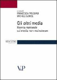 Gli altri media. Ricerca nazionale sui media non-mainstream  - Libro Vita e Pensiero 2005, Strumenti. Media spettacolo e processi culturali | Libraccio.it
