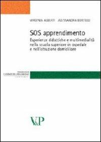 SOS apprendimento. Esperienze didattiche e multimedialità nella scuola superiore in ospedale e nell'istruzione domiciliare - Virginia Alberti, Alessandra Bertelli - Libro Vita e Pensiero 2005, Strumenti/Pedagogia e sc. ed./Contributi | Libraccio.it