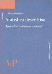 Statistica descrittiva. Applicazioni economiche e aziendali - Luigi Santamaria - Libro Vita e Pensiero 2005, Università/Trattati e manuali/Economia | Libraccio.it