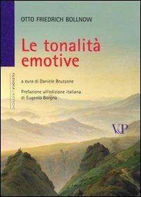 Le tonalità emotive - Otto Friederich Bollnow - Libro Vita e Pensiero 2008, Università/Ricerche/Filosofia | Libraccio.it