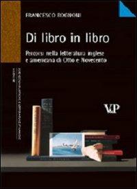 Di libro in libro. Percorsi nella letteratura inglese e americana di Otto e Novecento - Francesco Rognoni - Libro Vita e Pensiero 2006, Università/Ricerche/Scienze linguistiche e letterature straniere | Libraccio.it