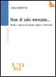 Non di solo mercato... Ruolo e ragioni di accordi, regole, istituzioni - Carlo Beretta - Libro Vita e Pensiero 2006, Università/Ricerche/Economia | Libraccio.it