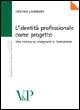 L' identità professionale come progetto. Una ricerca su insegnanti e formazione - Cristina Lisimberti - Libro Vita e Pensiero 2006, Università/Ricerche/Pedagogia e sc. educ. | Libraccio.it