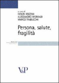 Persona, salute, fragilità  - Libro Vita e Pensiero 2006, Strumenti/Bioetica e medicina/Contributi | Libraccio.it