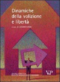 Dinamiche della volizione e libertà  - Libro Vita e Pensiero 2008, Ist. auxologico italiano.Centro di bioet. | Libraccio.it