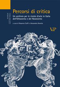 Percorsi di critica. Un archivio per le riviste d'arte in Italia dell'Ottocento e del Novecento  - Libro Vita e Pensiero 2007, Università/Ricerche/Storia dell'arte | Libraccio.it