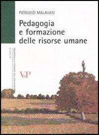 Pedagogia e formazione delle risorse umane - Pierluigi Malavasi - Libro Vita e Pensiero 2007, Università/Ricerche/Pedagogia e sc. educ. | Libraccio.it