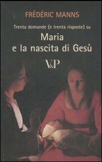 Trenta domande (e trenta risposte) su Maria e la nascita di Gesù - Frédéric Manns - Libro Vita e Pensiero 2007, Paralleli | Libraccio.it