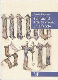 Spiritualità, arte di vivere: un alfabeto - Benoît Standaert - Libro Vita e Pensiero 2007, Sestante | Libraccio.it