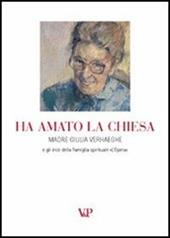 Ha amato la Chiesa. Madre Giulia Verhaeghe e gli inizi della famiglia spirituale «L'opera»