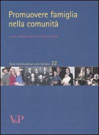 Promuovere famiglia nella comunità  - Libro Vita e Pensiero 2007, Studi interdisciplinari sulla famiglia | Libraccio.it