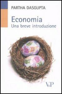 Economia. Una breve introduzione - Partha Dasgupta - Libro Vita e Pensiero 2007, Università/Trattati e manuali/Economia | Libraccio.it