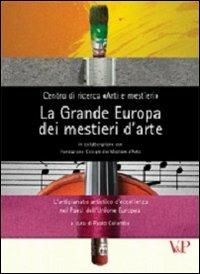 La grande Europa dei mestieri d'arte. L'artigianato artistico d'eccellenza nei paesi dell'Unione Europea  - Libro Vita e Pensiero 2007, Università | Libraccio.it