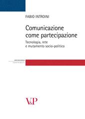 Comunicazione come partecipazione. Tecnologia, rete e mutamento socio-politico