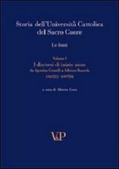 Storia dell'Università Cattolica del Sacro Cuore. Le fonti. Vol. 1: Discorsi di inizio anno. Da Agostino Gemelli a Adriano Bausola (1921/22-1997/98)