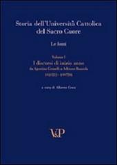 Storia dell'Università Cattolica del Sacro Cuore. Le fonti. Vol. 1: Discorsi di inizio anno. Da Agostino Gemelli a Adriano Bausola (1921/22-1997/98).