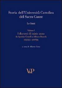 Storia dell'Università Cattolica del Sacro Cuore. Le fonti. Vol. 1: Discorsi di inizio anno. Da Agostino Gemelli a Adriano Bausola (1921/22-1997/98).  - Libro Vita e Pensiero 2007, Università/Repertori e pubblicazioni ist. | Libraccio.it