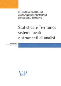 Statistica e territorio. Sistemi locali e strumenti di analisi - Eleonora Bartoloni, Alessandro Faramondi, Francesco Timpano - Libro Vita e Pensiero 2008, Strumenti/Economia/Contributi | Libraccio.it