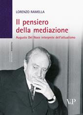 Il pensiero della mediazione. Augusto Del Noce interprete dell'attualismo