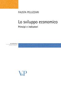 Lo sviluppo economico. Principi e indicatori - Fausta Pellizzari - Libro Vita e Pensiero 2008, Strumenti/Economia/Contributi | Libraccio.it