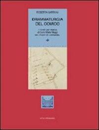 Drammaturgia del comico. I libretti per musica di Carlo Maria Maggi nei «Theatri di Lombardia» - Roberta Carpani - Libro Vita e Pensiero 1999, Univer./Ric./Media spett. processi cult. | Libraccio.it