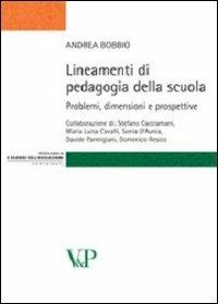 Lineamenti di pedagogia della scuola. Problemi, dimensioni e prospettive - Andrea Bobbio - Libro Vita e Pensiero 2008, Strumenti/Pedagogia e sc. ed./Contributi | Libraccio.it