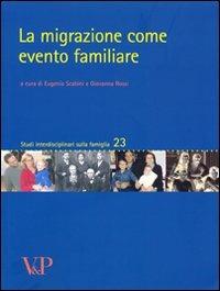 La migrazione come evento familiare  - Libro Vita e Pensiero 2008, Studi interdisciplinari sulla famiglia | Libraccio.it