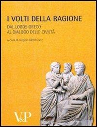 Metafisica e storia della metafisica. Vol. 32: I volti della ragione. Dal logos greco al dialogo delle civiltà  - Libro Vita e Pensiero 2008, Ricerche. Filosofia | Libraccio.it