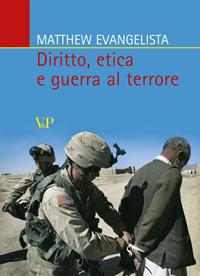 Diritto, etica e guerra al terrore - Matthew Evangelista - Libro Vita e Pensiero 2009, Relazioni internazionali e scienza politica. ASERI | Libraccio.it