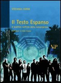 Il testo espanso. Il telefilm nell'età della convergenza - Stefania Carini - Libro Vita e Pensiero 2008, Univer./Ric./Media spett. processi cult. | Libraccio.it
