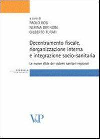 Decentramento fiscale, riorganizzazione interna e integrazione socio-sanitaria: le nuove sfide dei sistemi sanitari regionali  - Libro Vita e Pensiero 2009, Strumenti/Economia/Contributi | Libraccio.it