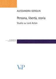 Persona, libertà, storia. Studio su Lord Acton - Alessandra Gerolin - Libro Vita e Pensiero 2009, Strumenti/Filosofia/Contributi | Libraccio.it