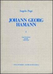 Johann Georg Hamann. Vol. 1: Experimentum mundi (1730-1759)
