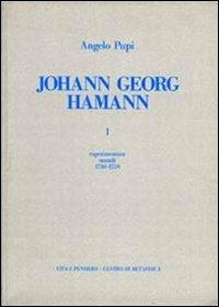 Johann Georg Hamann. Vol. 1: Experimentum mundi (1730-1759) - Angelo Pupi - Libro Vita e Pensiero 1989, Fontes | Libraccio.it