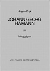 Johann Georg Hamann. Vol. 3: Pelicanus solitudinis (1763-1773).