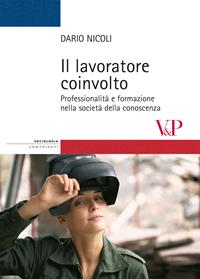 Il lavoratore coinvolto. Professionalità e formazione nella società della conoscenza - Dario Nicoli - Libro Vita e Pensiero 2009, Strumenti/Sociologia/Contributi | Libraccio.it