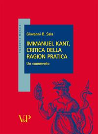 Immanuel Kant, critica della ragion pratica. Un commento - Giovanni B. Sala - Libro Vita e Pensiero 2009, Filosofia morale | Libraccio.it