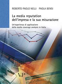 La media reputation dell'impresa e la sua misurazione. Un'esperienza di applicazione della media coverage analysis in Italia - Roberto P. Nelli, Paola Bensi - Libro Vita e Pensiero 2009, Università/Trattati e manuali/Economia | Libraccio.it