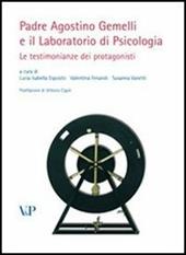 Padre Agostino Gemelli e il laboratorio di psicologia. Le testimonianze dei protagonisti