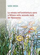 La vetrata nell'architettura sacra a Milano nella seconda metà del Novecento. Con DVD