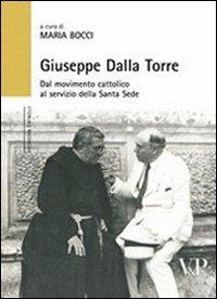 Giuseppe Dalla Torre. Dal movimento cattolico al servizio della Santa Sede  - Libro Vita e Pensiero 2010, Università/Ricerche/Storia | Libraccio.it
