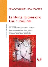 La libertà responsabile. Una discussione - Vincenzo Cesareo, Italo Vaccarini - Libro Vita e Pensiero 2009, Università/Ricerche/Sociologia | Libraccio.it