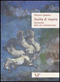 Svolta di respiro. Spiritualità della vita contemporanea - Antonio Spadaro - Libro Vita e Pensiero 2009, Sestante | Libraccio.it