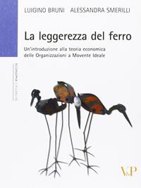 La leggerezza del ferro. Un'introduzione alla teoria economica delle «organizzazioni a movente ideale» - Luigino Bruni, Alessandra Smerilli - Libro Vita e Pensiero 2010, Università/Trattati e manuali/Economia | Libraccio.it