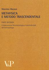 Metafisica e metodo trascendentale. Vol. 2: L'elaborazione fenomenologica-trascendentale dell'antropologia
